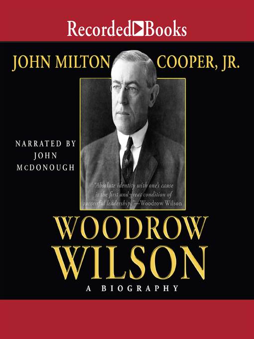 Title details for Woodrow Wilson by John Milton Cooper, Jr. - Available